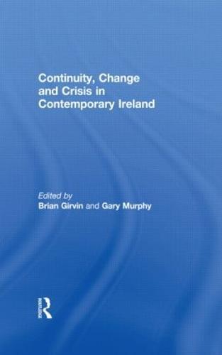 Continuity, Change and Crisis in Contemporary Ireland