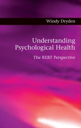 Understanding Psychological Health: The REBT Perspective