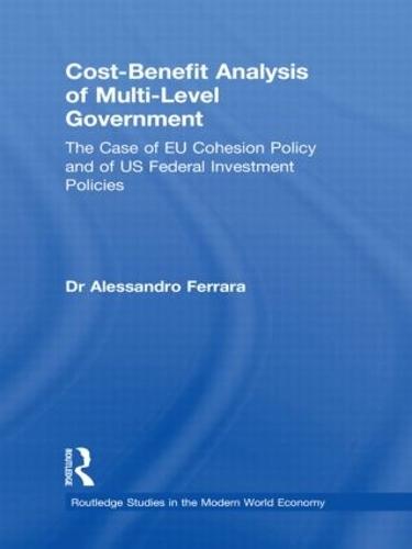 Cost-Benefit Analysis of Multi-Level Government: The Case of EU Cohesion Policy and of US Federal Investment Policies