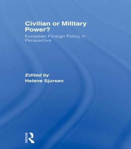 Civilian or Military Power?: European Foreign Policy in Perspective