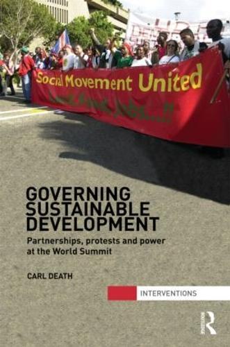 Governing Sustainable Development: Partnerships, Protests and Power at the World Summit