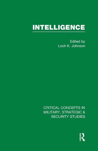 Intelligence: Critical Concepts in Military, Strategic & Security Studies