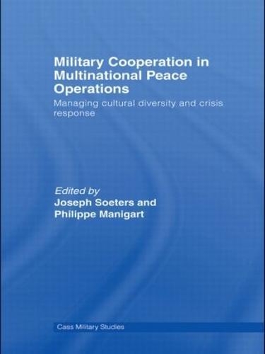 Military Cooperation in Multinational Peace Operations: Managing Cultural Diversity and Crisis Response