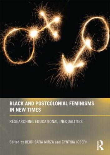Black and Postcolonial Feminisms in New Times: Researching Educational Inequalities