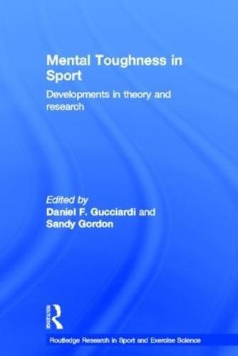 Mental Toughness in Sport: Developments in Theory and Research