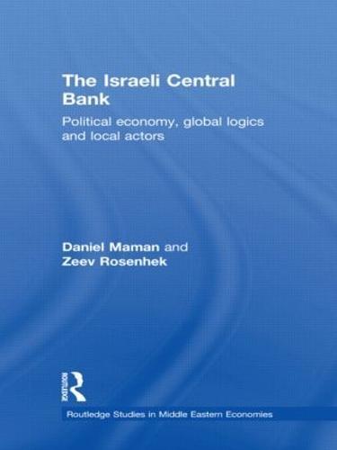 The Israeli Central Bank: Political Economy, Global Logics and Local Actors
