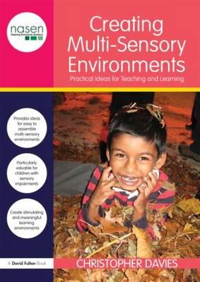 Creating Multi-sensory Environments: Practical Ideas for Teaching and Learning