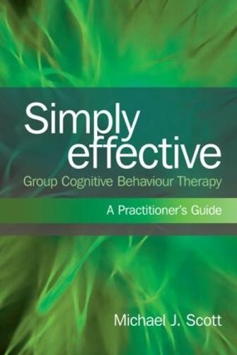 Simply Effective Group Cognitive Behaviour Therapy: A Practitioner's Guide