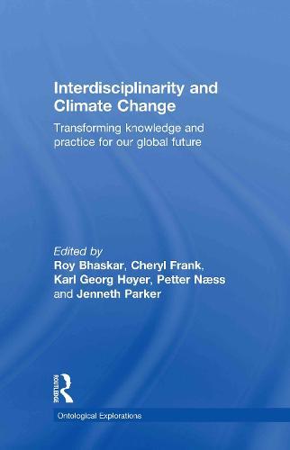 Interdisciplinarity and Climate Change: Transforming Knowledge and Practice for Our Global Future