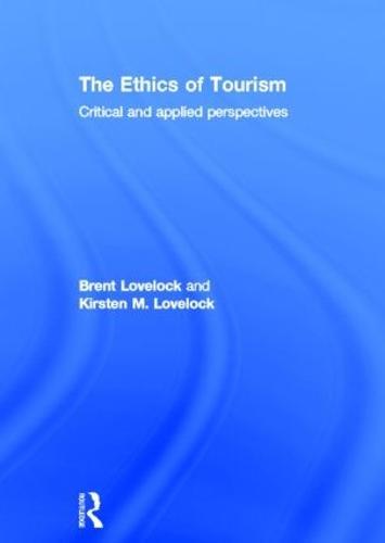 The Ethics of Tourism: Critical and Applied Perspectives