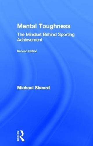 Mental Toughness: The Mindset Behind Sporting Achievement, Second Edition