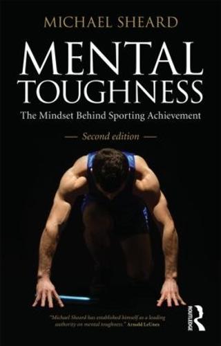 Mental Toughness: The Mindset Behind Sporting Achievement, Second Edition