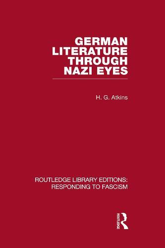 German Literature Through Nazi Eyes (RLE Responding to Fascism)