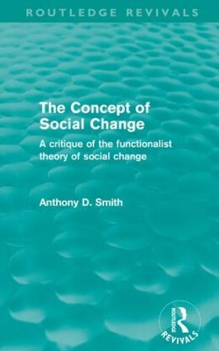 The Concept of Social Change (Routledge Revivals): A Critique of the Functionalist Theory of Social Change