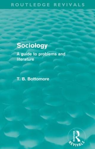 Sociology (Routledge Revivals): A guide to problems and literature