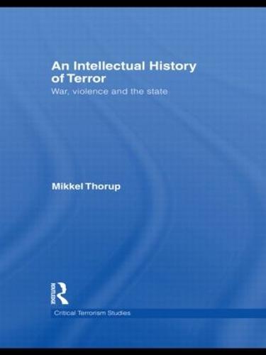 An Intellectual History of Terror: War, Violence and the State