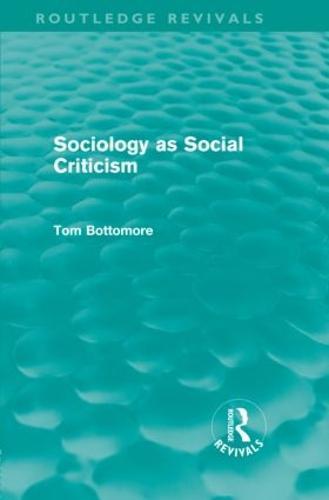 Sociology as Social Criticism (Routledge Revivals)