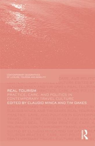 Real Tourism: Practice, Care, and Politics in Contemporary Travel Culture