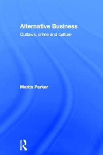 Alternative Business: Outlaws, Crime and Culture