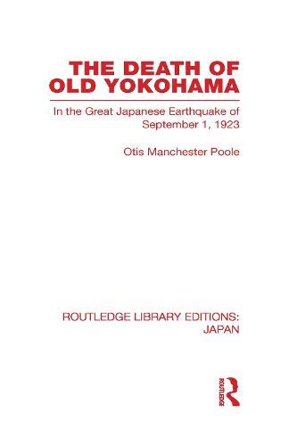 The Death of Old Yokohama: In the Great Japanese Earthquake of 1923