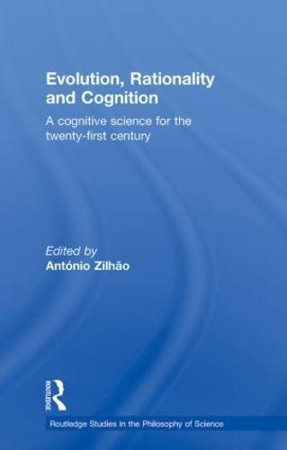 Evolution, Rationality and Cognition: A Cognitive Science for the Twenty-First Century