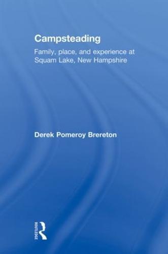 Campsteading: Family, Place, and Experience at Squam Lake, New Hampshire