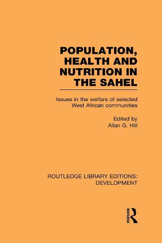Population, Health and Nutrition in the Sahel: Issues in the Welfare of Selected West African Communities