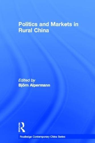 Politics and Markets in Rural China
