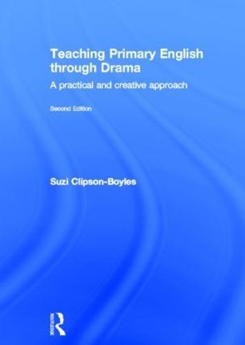 Teaching Primary English through Drama: A practical and creative Approach
