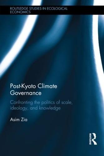 Post-Kyoto Climate Governance: Confronting the Politics of Scale, Ideology and Knowledge