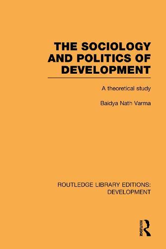 The Sociology and Politics of Development: A Theoretical Study