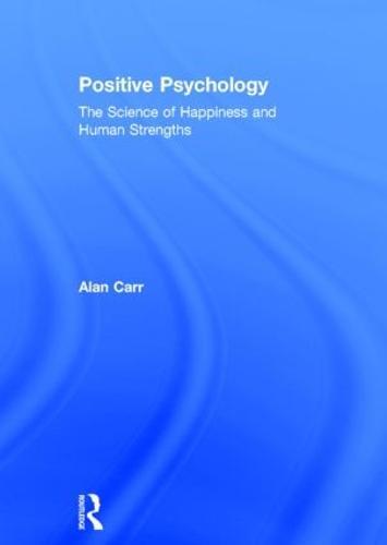 Positive Psychology: The Science of Happiness and Human Strengths