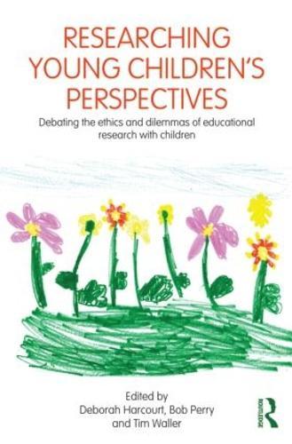 Researching Young Children's Perspectives: Debating the ethics and dilemmas of educational research with children