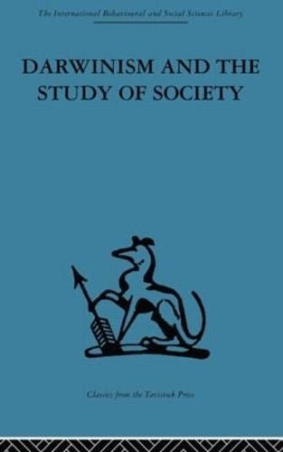 Darwinism and the Study of Society: A centenary symposium