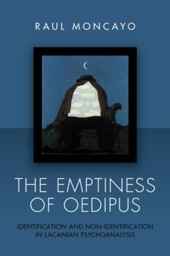The Emptiness of Oedipus: Identification and Non-Identification in Lacanian Psychoanalysis
