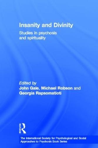 Insanity and Divinity: Studies in Psychosis and Spirituality