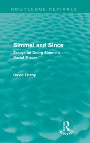 Simmel and Since (Routledge Revivals): Essays on Georg Simmel's Social Theory