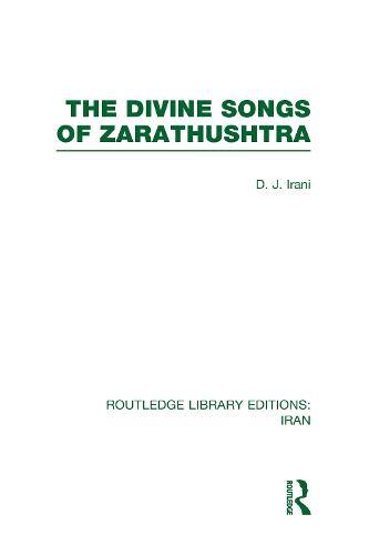 The Divine Songs of Zarathushtra (RLE Iran C)