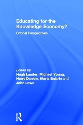 Educating for the Knowledge Economy?: Critical Perspectives