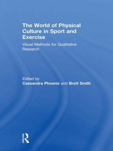 The World of Physical Culture in Sport and Exercise: Visual Methods for Qualitative Research