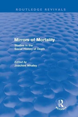 Mirrors of Mortality (Routledge Revivals): Social Studies in the History of Death