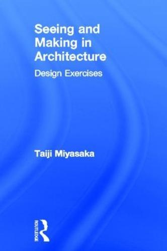 Seeing and Making in Architecture: Design Exercises