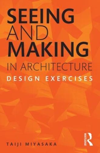 Seeing and Making in Architecture: Design Exercises