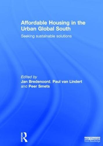 Affordable Housing in the Urban Global South: Seeking Sustainable Solutions
