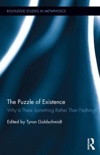 The Puzzle of Existence: Why Is There Something Rather Than Nothing?
