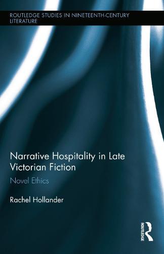 Narrative Hospitality in Late Victorian Fiction: Novel Ethics