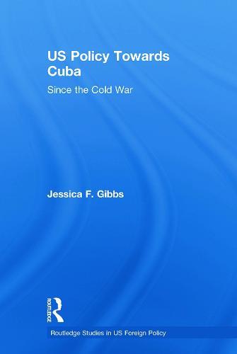 US Policy Towards Cuba: Since the Cold War