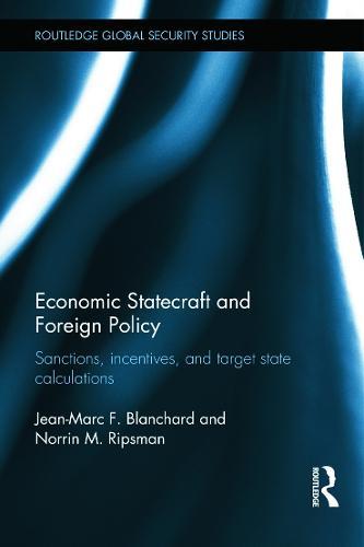 Economic Statecraft and Foreign Policy: Sanctions, Incentives, and Target State Calculations