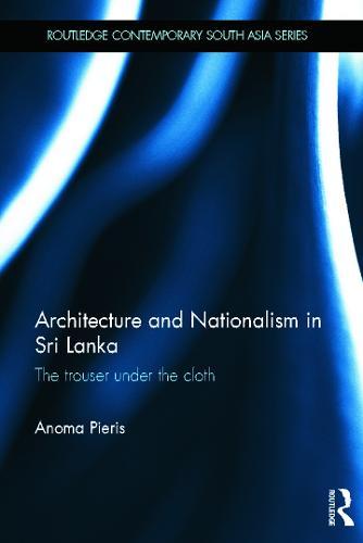 Architecture and Nationalism in Sri Lanka: The Trouser Under the Cloth