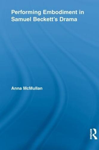 Performing Embodiment in Samuel Beckett's Drama